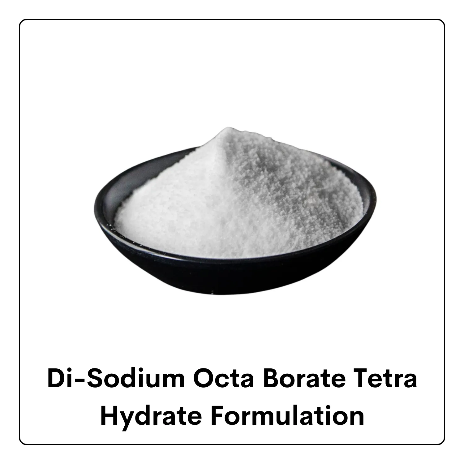 Di-Sodium Octa Borate Tetra Hydrate